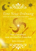Eine Neue Ordnung - Praxishandbuch zum spirituellen Erwachen Band 4