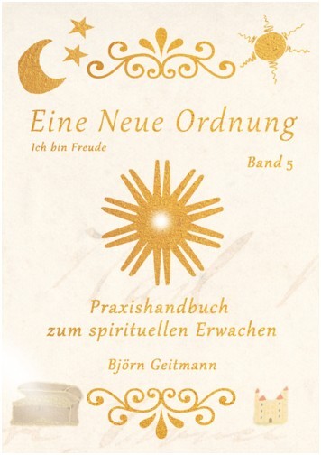 Eine Neue Ordnung Band 4 - Handbuch zum spirituellen Erwachen von Björn Geitmann