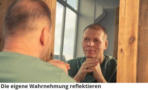 Die eigene Wahrnehmung reflektieren